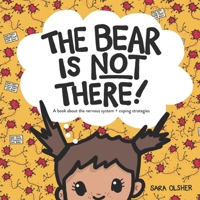 The Bear is Not There: A Book About the Nervous System + Coping Strategies B09WQBJLFN Book Cover
