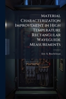 Material Characterization Improvement in High Temperature Rectangular Waveguide Measurements 1249595495 Book Cover