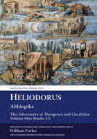 Heliodorus: Aithiopika: The Adventures of Theagenes and Charikleia: Volume One Books 1-5 (Aris & Phillips Classical Texts) 1807810887 Book Cover