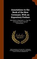 Annotations to the Book of the New Covenant, With an Expository Preface 102221960X Book Cover