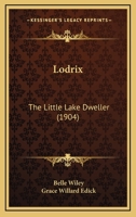 Lodrix the Little Lake Dweller 116657105X Book Cover