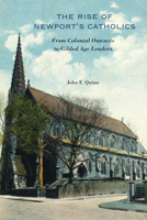 The Rise of Newport’s Catholics: From Colonial Outcasts to Gilded Age Leaders 1625347979 Book Cover