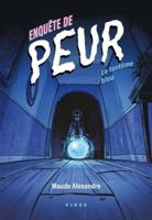 Enquête de peur: Le fantôme bleu 2762146232 Book Cover