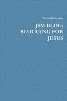 Jsm Blog: Blogging for Jesus 0359431372 Book Cover