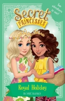 Royal Holiday: Two Magical Adventures in One! 1408343789 Book Cover