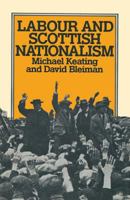 Labour and Scottish Nationalism 1349046809 Book Cover