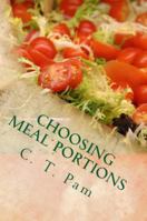 Choosing Meal Portions: Benefits of Eating Six Small Meals a Day 1884711642 Book Cover
