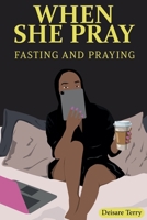 When she Pray: Fasting And Praying 1365392104 Book Cover