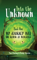 My Journey Into the Realm of Monsters: Book One in the Into The Unknown series 1998124088 Book Cover