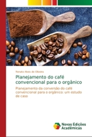 Planejamento do café convencional para o orgânico: Planejamento da conversão do café convencional para o orgânico: um estudo de caso 3330774304 Book Cover
