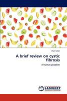 A brief review on cystic fibrosis: A human problem 3847348477 Book Cover