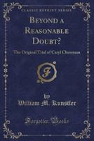 Beyond a Reasonable Doubt?: The Original Trial of Caryl Chessman (Classic Reprint) 0259408433 Book Cover