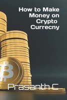 How to Make Money on Crypto Currecny B089CZ3Z1J Book Cover