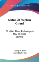 Statue of Stephen Girard 1437069371 Book Cover