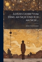 Lotzes Lehre Vom Ding an Sich Und Ich an Sich ... 1147347476 Book Cover