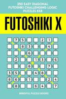 Futoshiki X: 250 Easy Diagonal Futoshiki Challenging Logic Puzzles 8x8 1098832000 Book Cover