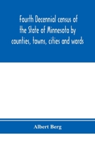 Fourth Decennial Census of the State of Minnesota by Counties, Towns, Cities and Wards 9353974895 Book Cover