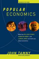 Popular Economics: What the Rolling Stones, Downton Abbey, and LeBron James Can Teach You about Economics 1621573370 Book Cover