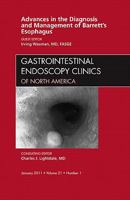 Advances in the Diagnosis and Management of Barrett's Esophagus, an Issue of Gastrointestinal Endoscopy Clinics, 21 1455704520 Book Cover