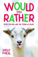 Would You Rather: Book for Kids and the Young at Heart B0FJYQLJLR Book Cover