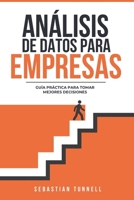 Análisis de datos para empresas: Guía práctica para tomar mejores decisiones B0FRY8QF8B Book Cover