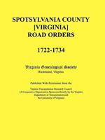 Spotsylvania County [Virginia] Road Orders, 1722-1734. Published With Permission from the Virginia Transportation Research Council (A Cooperative Organization Sponsored Jointly by the Virginia Departm 0788436716 Book Cover