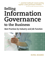 Selling Information Governance to the Business: Best Practices by Industry and Job Function 1583473688 Book Cover