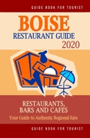 Boise Restaurant Guide 2020: Your Guide to Authentic Regional Eats in Boise, Idaho (Restaurant Guide 2020) 1688591206 Book Cover