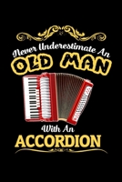 never underestimate an old man with an accordion: A5 Block liniert - 120 Seiten Linien Notizbuch passend als Geschenk f�r Akkordeon Musiker! 1691060429 Book Cover