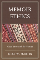 Memoir Ethics: Good Lives and the Virtues 1498533655 Book Cover