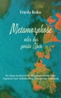 Metamorphose oder das zweite Leben: Der lange beschwerliche Weg durch dunkle Täler. Tagebuch einer Selbstfindung / Erinnernde Erzählung 3744877116 Book Cover