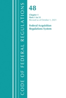 Code of Federal Regulations, Title 48 Federal Acquisition Regulations System Chapter 1 (1-51), Revised as of October 1, 2021 163671983X Book Cover
