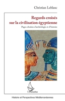 Regards croisés sur la civilisation égyptienne: Pages choisies d’archéologie et d’histoire (Histoire Et Perspectives Méditerranéennes) (French Edition) 2336477785 Book Cover