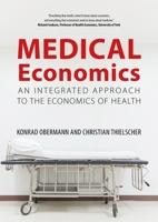 Medical Economics: An Integrated Approach to the Economics of Health 1788211901 Book Cover