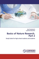 Basics of Nature Research. Part 2: Study Guide for high school students and students 6202553715 Book Cover