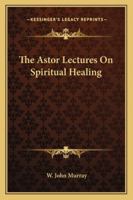 The Astor Lectures 1425347347 Book Cover