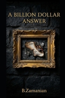 A Billion Dollar ANSWER: When Luck Unmasks Us B0G5YVLS28 Book Cover