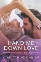 Hand Me Down Love: A Second Chance Surprise Pregnancy Romance B0BBJRDXBP Book Cover