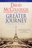 The Greater Journey: Americans In Paris 1416571779 Book Cover