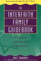 The Interfaith Family Guidebook: Practical Advice for Jewish and Christian Partners 096512844X Book Cover
