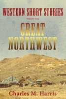 Western Short Stories from the Great Northwest B09NRF272Y Book Cover