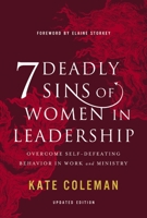 7 Deadly Sins of Women in Leadership: Overcome Self-Defeating Behavior in Work and Ministry 0310119979 Book Cover