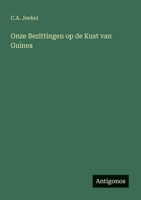 Onze Bezittingen op de Kust van Guinea (Dutch Edition) 3563137269 Book Cover
