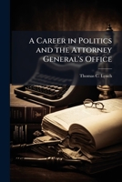 A career in politics and the attorney general's office: oral history transcript / 1978 1171494572 Book Cover
