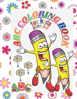 ABC coloring book for kids ages 2-5: My Best Toddler Coloring Book - Fun with Numbers, Letters, Shapes, Colors, fruits: Big Activity Workbook for Todd B08NF34JWR Book Cover