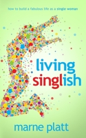 Living Singlish: How to Build a Fabulous Life as a Single Woman B093K86647 Book Cover