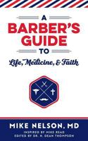 A Barber's Guide to Life, Medicine, and Faith 0997818905 Book Cover