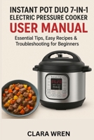 Instant Pot Duo 7-in-1 Electric Pressure Cooker User Manual: Essential Tips, Easy Recipes & Troubleshooting for Beginners B0FWT3LDG5 Book Cover