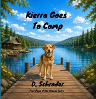 Kierra Goes to Camp: A Four Paws Rescue Tale About Courage, Friendship, and Belonging B0H5NP1BWS Book Cover