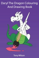 Daryl The Dragon Coloring And Drawing Book: Dragon Coloring And Tracing Book For Kids ages 3-8 B08BDK51ND Book Cover